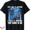 I Got That Dog In Me T-Shirt Having That Dawg In Me T-Shirt