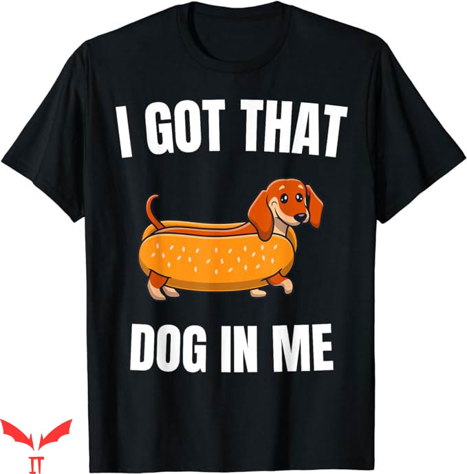 I Got That Dog In Me T-Shirt Quote Trendy T-Shirt Trending I Got That Dog In Me T-Shirt Quote Trendy T-Shirt Trending