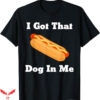 I Got That Dog In Me T-Shirt Retro Vintage I Got That