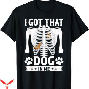 I Got That Dog In Me T-Shirt Trending