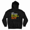 I Got Vaccinated But I Want All Of You To Stay Away From Me Hoodie