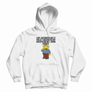 I Got Vaccinated But If You Get Vaccinated Hoodie For UNISEX