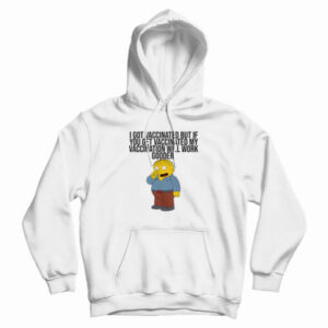 I Got Vaccinated But If You Get Vaccinated Hoodie For UNISEX
