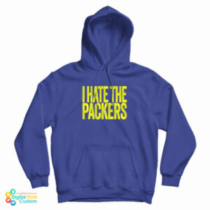 I Hate The Packers Hoodie For UNISEX