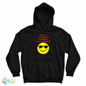 I Have Explosive Diarrhea And A Boner Hoodie For UNISEX