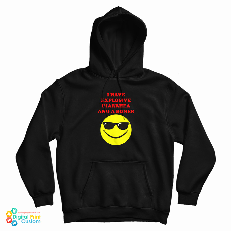 I Have Explosive Diarrhea And A Boner Hoodie For UNISEX I Have Explosive Diarrhea And A Boner Hoodie For UNISEX