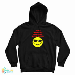 I Have Explosive Diarrhea And A Boner Hoodie For UNISEX