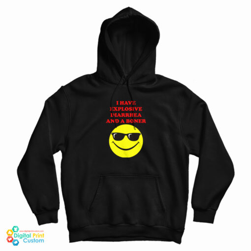 I Have Explosive Diarrhea And A Boner Hoodie For UNISEX I Have Explosive Diarrhea And A Boner Hoodie For UNISEX