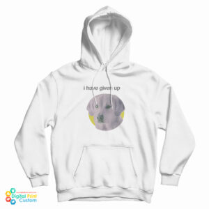 I Have Given Up Dogecore Hoodie