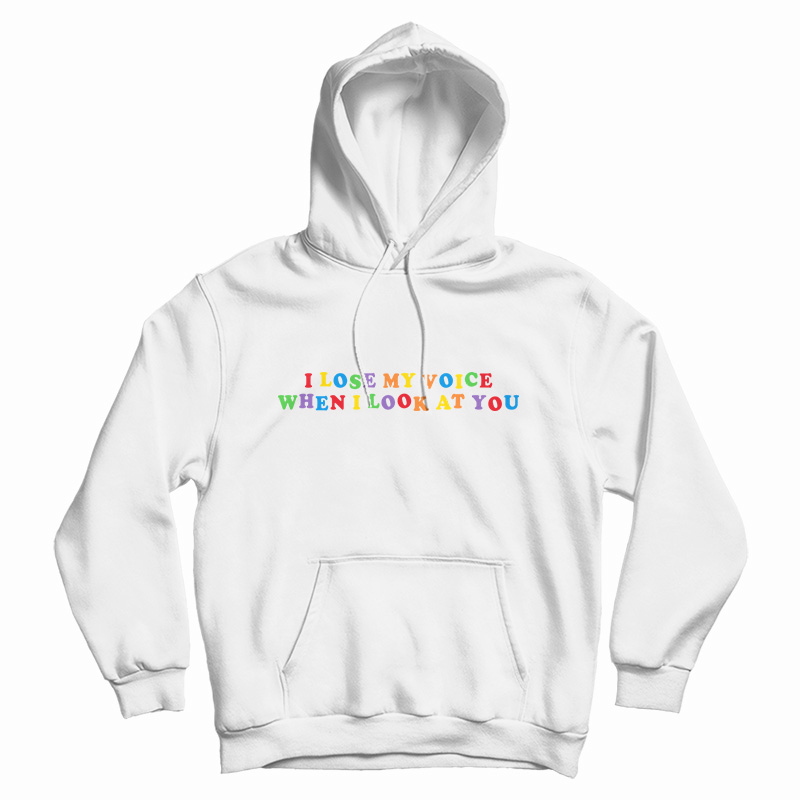 I Lose My Voice When I Look At You Hoodie I Lose My Voice When I Look At You Hoodie