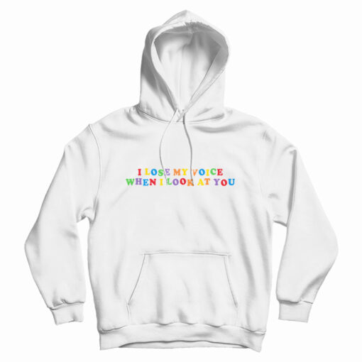 I Lose My Voice When I Look At You Hoodie I Lose My Voice When I Look At You Hoodie