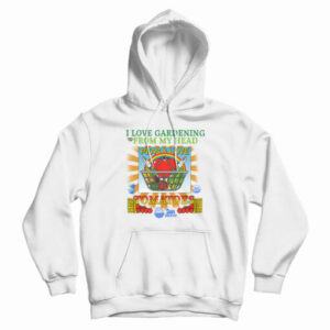 I Love Gardening From My Head Peas and Love Hoodie For UNISEX