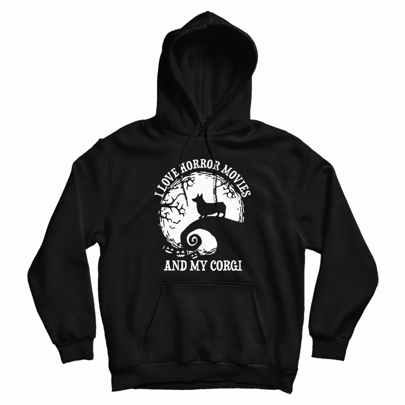 I Love Horror Movies And My Corgi Hoodie I Love Horror Movies And My Corgi Hoodie