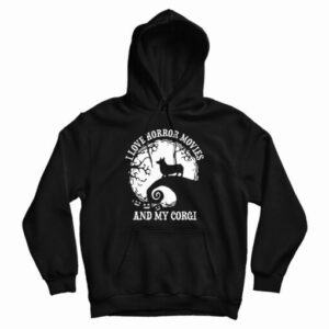 I Love Horror Movies And My Corgi Hoodie