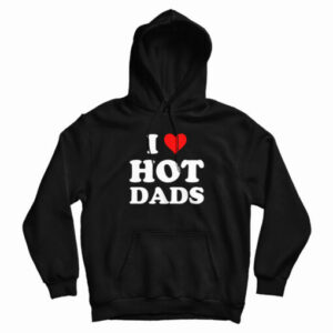I Love Hot Dads Hoodie For UNISEX