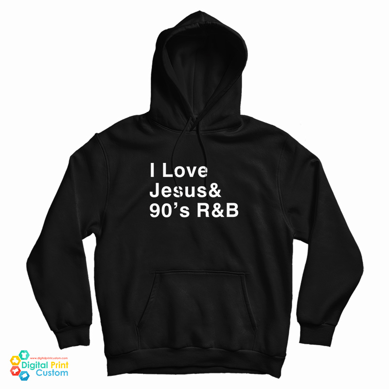 I Love Jesus 90's R&B Hoodie I Love Jesus 90's R&B Hoodie