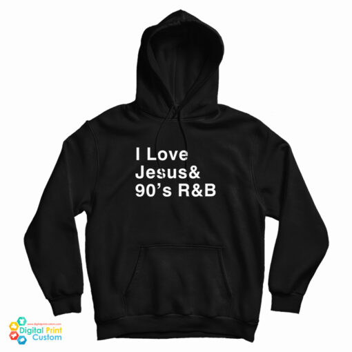 I Love Jesus 90's R&B Hoodie I Love Jesus 90's R&B Hoodie