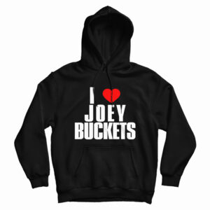 I Love Joey Buckets Hoodie For UNISEX