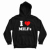 I Love MILFs Hoodie For UNISEX