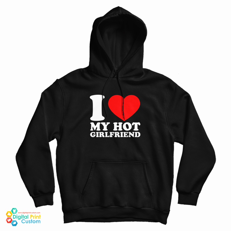 I Love My Hot Girlfri I Love My Hot Girlfri