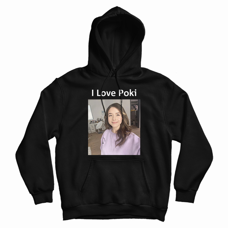 I Love Pokimane Hoodie For UNISEX I Love Pokimane Hoodie For UNISEX
