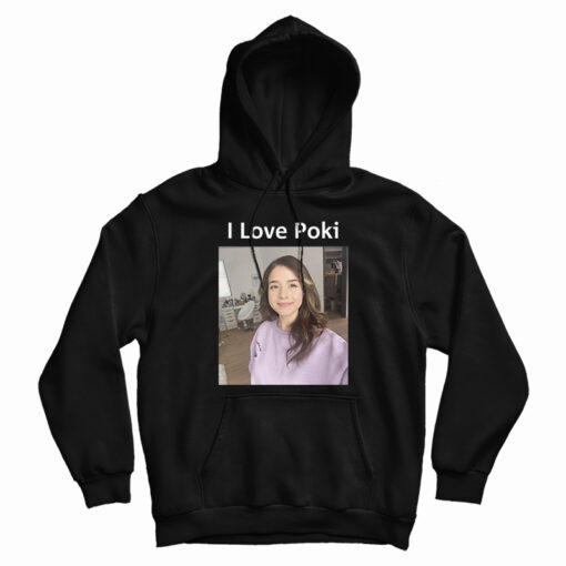 I Love Pokimane Hoodie For UNISEX I Love Pokimane Hoodie For UNISEX