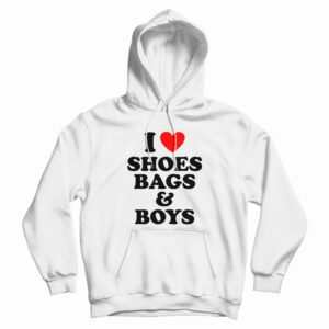 I Love Shoes Bags And Boys Hoodie For