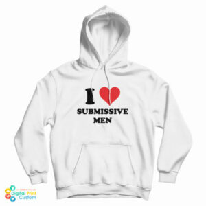 I Love Submissive Men Hoodie