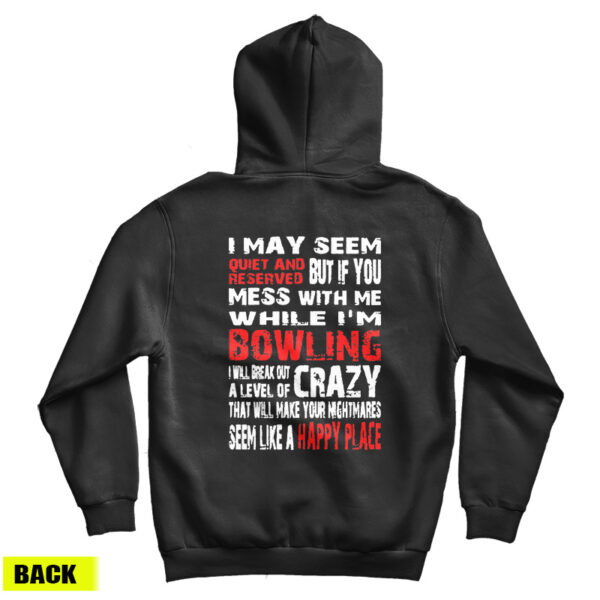 I May Seem Quiet And Reserved When I’m Bowling Hoodie For UNISEX