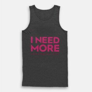 I Need More Lower East Side Tank Top