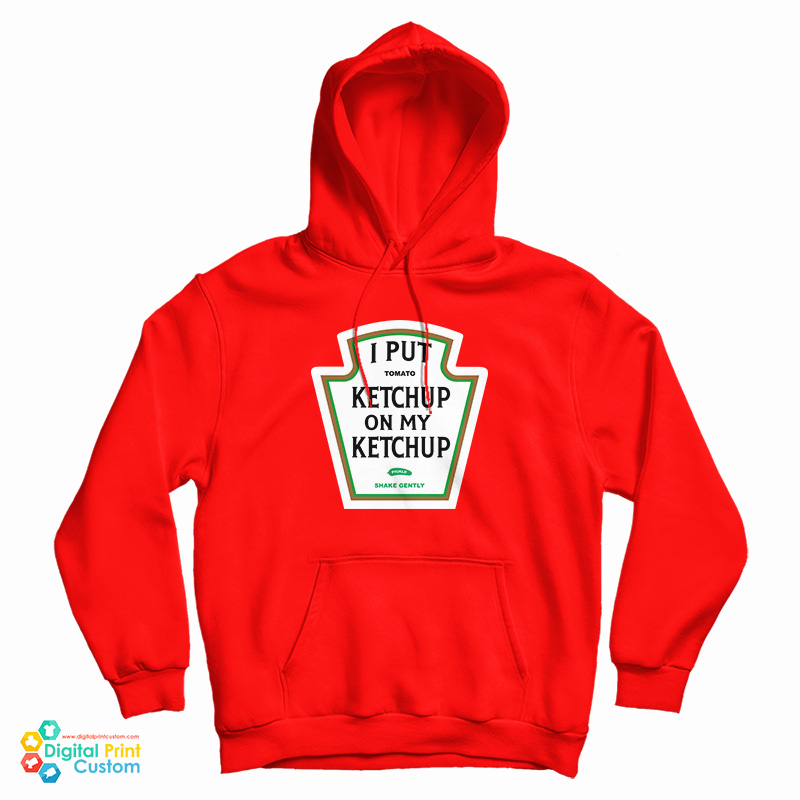 I Put Tomato Ketchup On My Ketchup Pickle Shake Gently Hoodie I Put Tomato Ketchup On My Ketchup Pickle Shake Gently Hoodie