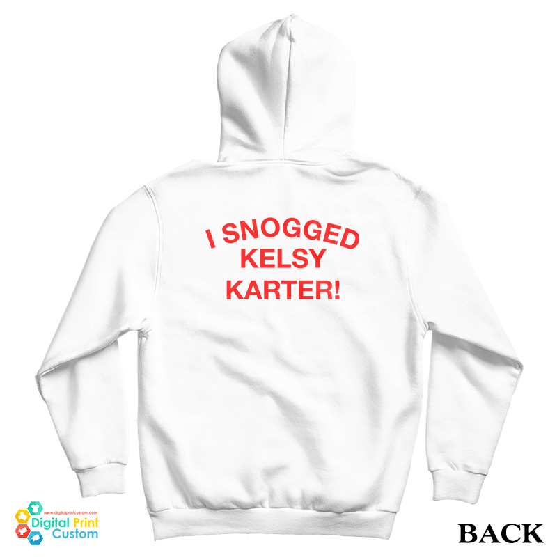 I Snogged Kelsy Karter Hoodie For UNISEX I Snogged Kelsy Karter Hoodie For UNISEX