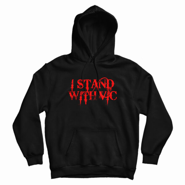 I Stand With Vic Hoodie For UNISEX