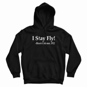 I Stay Fly Bessie Coleman 1922 Hoodie