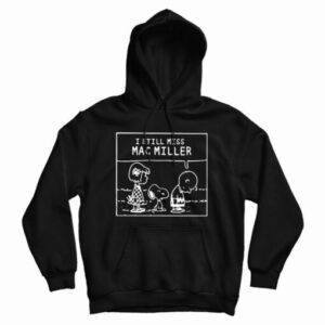I Still Miss Mac Miller Peanuts Snoopy Hoodie
