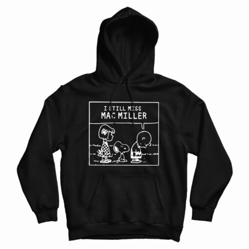 I Still Miss Mac Miller Peanuts Snoopy Hoodie I Still Miss Mac Miller Peanuts Snoopy Hoodie