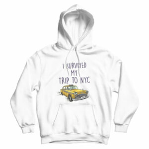 I Survived My Trip To NYC Funny Gift Hoodie For Men’s And Women’s