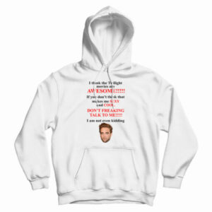 I Think The Twilight Movies Are Awesome Hoodie For UNISEX