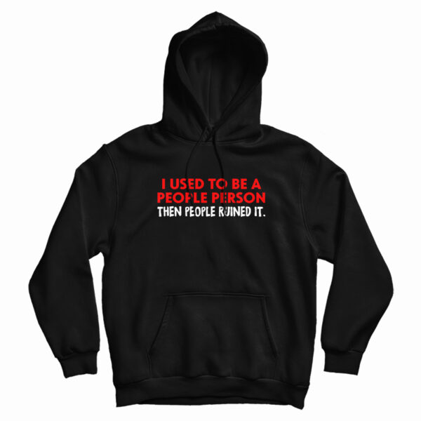 I Used To Be A People Person Hoodie