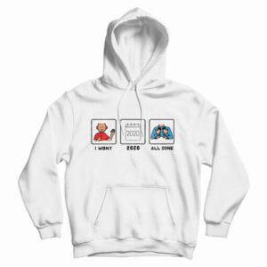 I Want 2020 All Done Hoodie For UNISEX