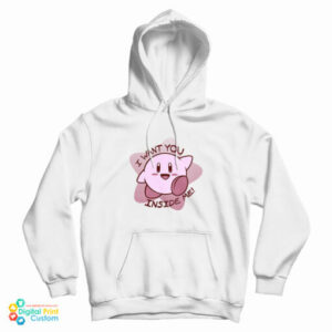 I Want You Inside Me Kirby Hoodie