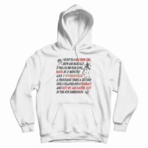 I Went To A Machine Girl Show And Basically Hoodie For UNISEX