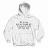 I’d Let You Drag Me Through Hell Hoodie