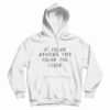If You’re Reading This You’re Too Close Funny Hoodie For UNISEX