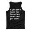If You Can’t Name My Hoes Then Don’t Say I Got Them Hoodie If You Can’t Name My Hoes Then Don’t Say I Got Them Hoodie
