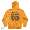 If You Don’t Bleed Orange And Black Take Your Bitch Ass Home Hoodie