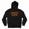 If You Heard Anything Bad About Me Hoodie