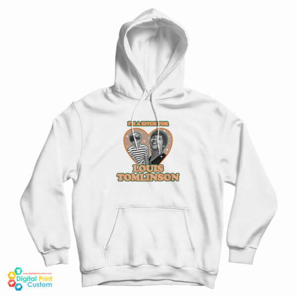 I’m A Bitch For Louis Tomlinson Hoodie