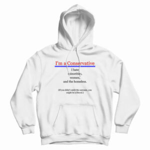 I’m A Conservative Hoodie For