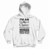 I’m An Intelligent Classy Well Educated Woman Who Says Fuck A Lot Hoodie